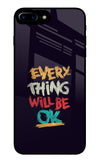 Everything Will Be Ok iPhone 7 Plus Glass Case