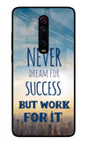 Never Dream For Success But Work For It Redmi K20/K20 Pro Glass Case