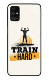 Train Hard Samsung M31s Glass Case