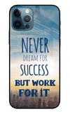 Never Dream For Success But Work For It iPhone 12 Pro Glass Case