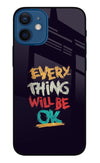 Everything Will Be Ok iPhone 12 Mini Glass Case