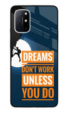 Dreams Don’T Work Unless You Do Oneplus 8T Glass Case