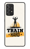 Train Hard Samsung A52/A52s 5G Glass Case