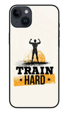 Train Hard iPhone 14 Plus Glass Case