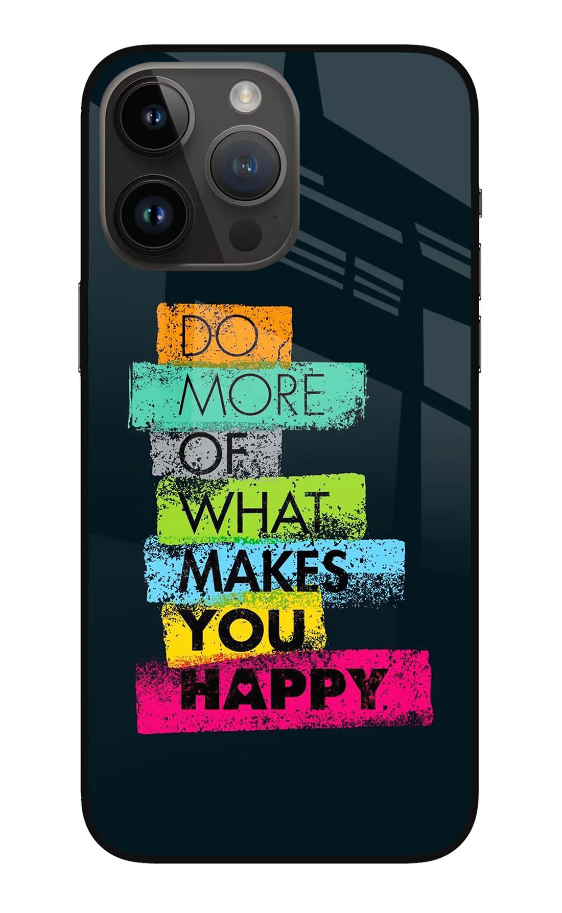 Do More Of What Makes You Happy iPhone 14 Pro Max Back cover