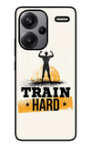 Train Hard Redmi Note 13 Pro+ 5G Glass Case