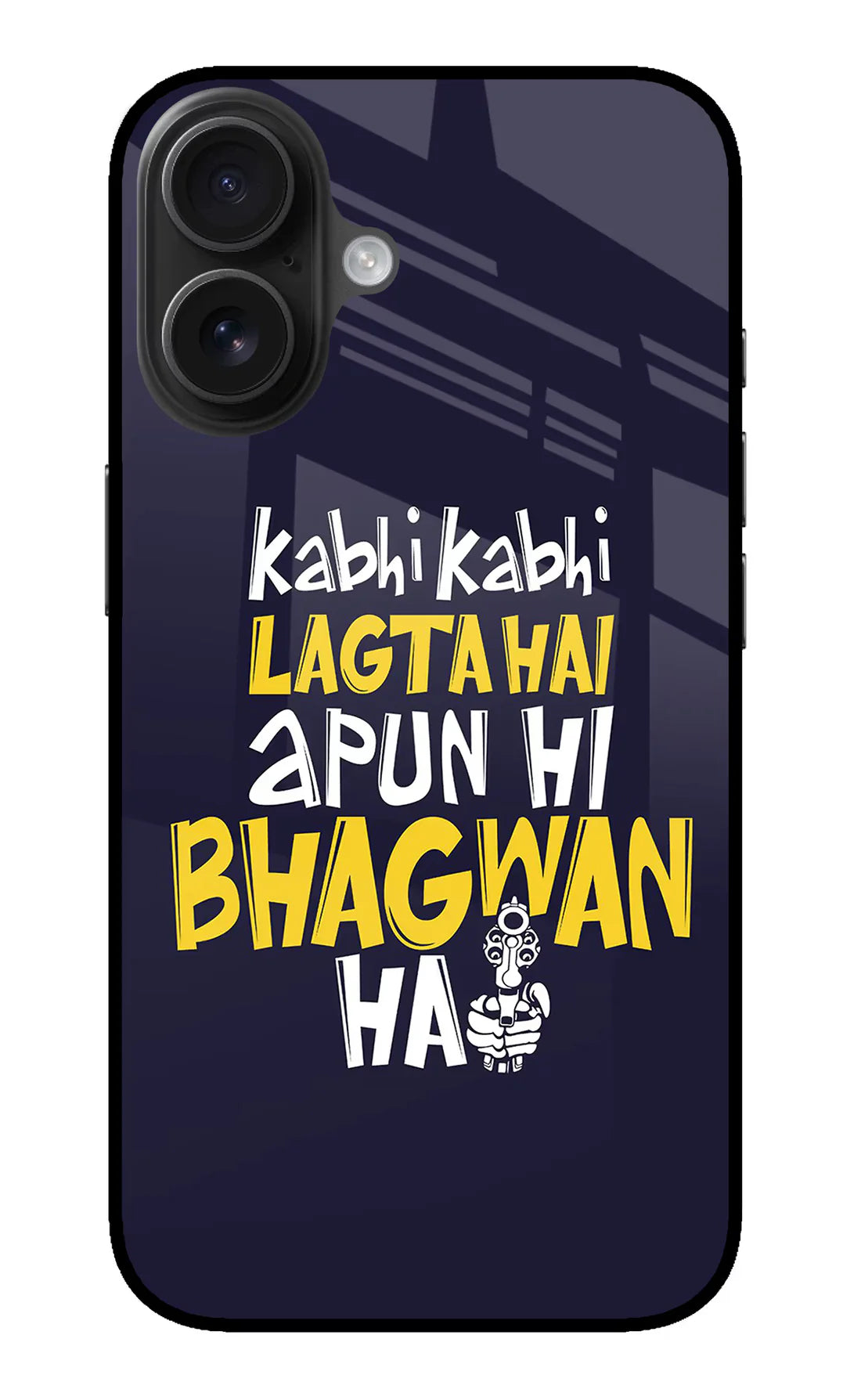 Kabhi Kabhi Lagta Hai Apun Hi Bhagwan Hai iPhone 16 Back cover