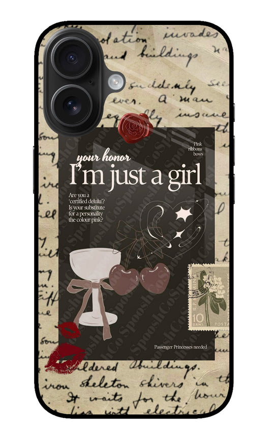 I am just a girl iPhone 16 Glass Case