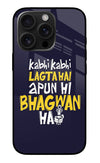 Kabhi Kabhi Lagta Hai Apun Hi Bhagwan Hai iPhone 16 Pro Max Glass Case